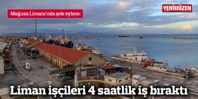 Liman işçileri 4 saatlik iş bıraktı