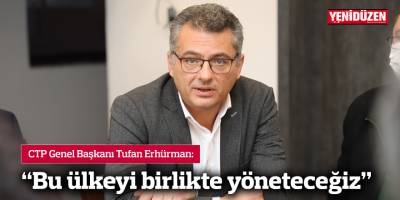 Erhürman: Bu ülkeyi birlikte yöneteceğiz