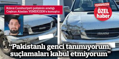 “Pakistanlı genci tanımıyorum, suçlamaları kabul etmiyorum”