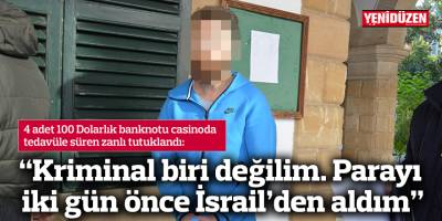 “Kriminal biri değilim. Parayı iki gün önce İsrail’den aldım”