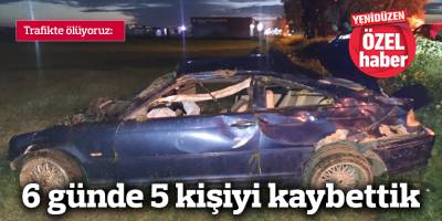6 günde 5 kişiyi kaybettik