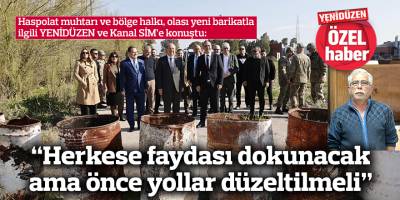 “Herkese faydası dokunacak  ama önce yollar düzeltilmeli”