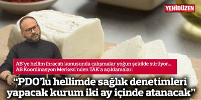 “PDO’lu hellimde sağlık denetimleri yapacak kurum iki ay içinde atanacak”