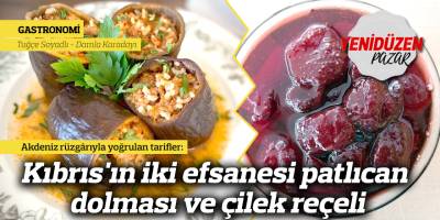 Kıbrıs'ın iki efsanesi patlıcan dolması ve çilek reçeli