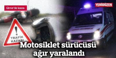 Motosiklet sürücüsü ağır yaralandı