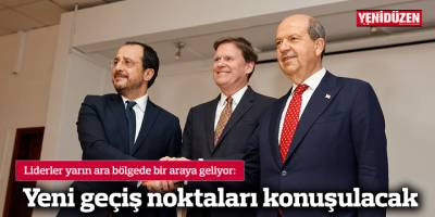 Liderler yarın ara bölgede bir araya geliyor