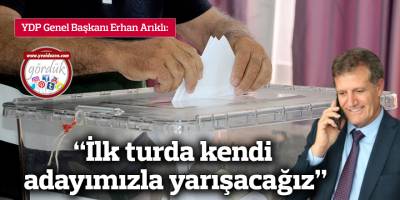 "İlk turda kendi adayımızla yarışacağız"