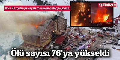 Bolu Kartalkaya kayak merkezindeki hotel yangınında  ölü sayısı 76'ya yükseldi