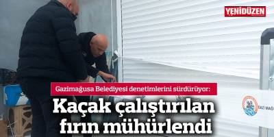 Gazimağusa’da kaçak çalıştırılan fırın mühürlendi