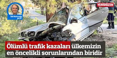 Ölümlü trafik kazaları ülkemizin en öncelikli sorunlarından biridir