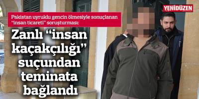 Zanlı “insan kaçakçılığı” suçundan teminata bağlandı