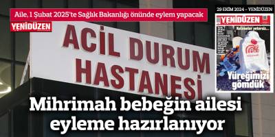 Mihrimah bebeğin ailesi eyleme hazırlanıyor