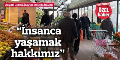 Asgari ücretli bugün sokağa iniyor