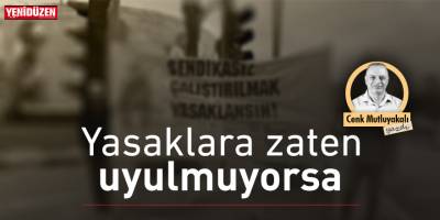 Yasaklara zaten uyulmuyorsa