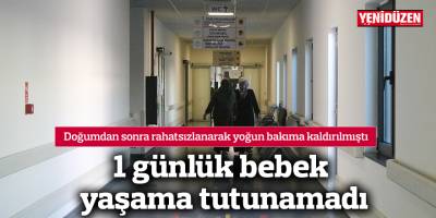 1 günlük bebek yaşama tutunamadı