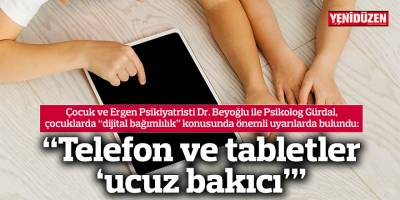 “Telefon ve tabletler ‘ucuz bakıcı’”