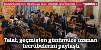 Talat, geçmişten günümüze uzanan tecrübelerini paylaştı