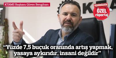 “Yüzde 7,5 buçuk oranında artış yapmak, yasaya aykırıdır, insani değildir”