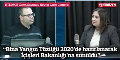 “Bina Yangın Tüzüğü 2020’de hazırlanarak  İçişleri Bakanlığı’na sunuldu”