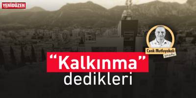 “Kalkınma” dedikleri