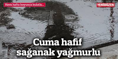 Hava hafta boyunca bulutlu…