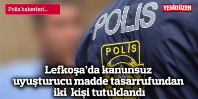Lefkoşa’da kanunsuz uyuşturucu madde tasarrufundan iki kişi tutuklandı