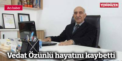 Vedat Özünlü hayatını kaybetti