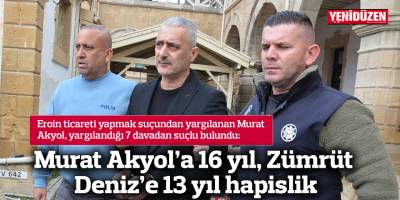 Murat Akyol’a 16 yıl, Zümrüt Deniz’e 13 yıl hapislik