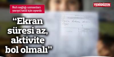 “Ekran süresi az, aktivite bol olmalı”
