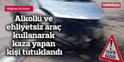 Alkollü ve ehliyetsiz araç kullanarak kaza yapan kişi tutuklandı