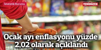 Ocak ayı enflasyonu yüzde 2,02 olarak açıklandı