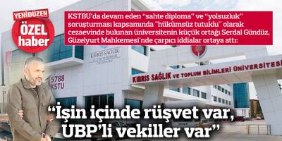 “İşin içinde rüşvet var,  UBP’li vekiller var”