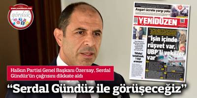 "Serdal Gündüz ile görüşeceğiz"