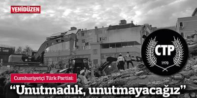 CTP: "Unutmadık, unutmayacağız"