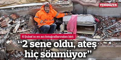 “2 sene oldu, ateş hiç sönmüyor”