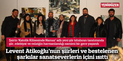 Levent Atikoğlu’nun şiirleri ve bestelenen şarkılar sanatseverlerin içini ısıttı