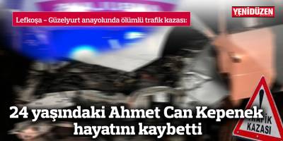 24 yaşındaki Ahmet Can Kepenek hayatını kaybetti