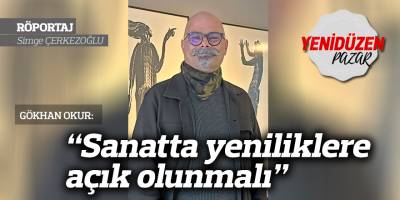 “Sanatta yeniliklere açık olunmalı”