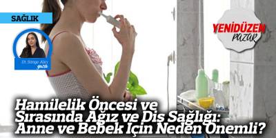 Hamilelik Öncesi ve Sırasında Ağız ve Diş Sağlığı: Anne ve Bebek İçin Neden Önemli?
