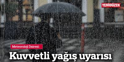 Meteoroloji Dairesi'nden kuvvetli yağış uyarısı