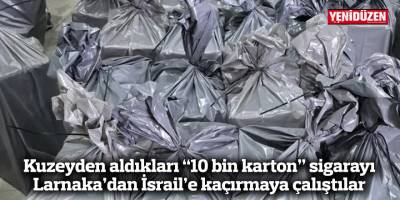 Kuzeyden aldıkları “10 bin karton” sigarayı Larnaka’dan İsrail’e kaçırmaya çalıştılar