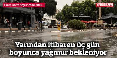 Yarından itibaren üç gün boyunca yağmur bekleniyor