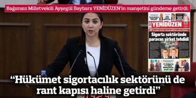 “Hükümet sigortacılık sektörünü de rant kapısı haline getirdi”