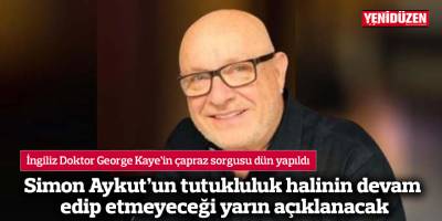 Simon Aykut’un tutukluluk halinin devam edip etmeyeceği yarın açıklanacak