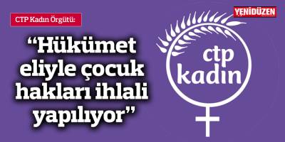 “Hükümet eliyle çocuk hakları ihlali yapılıyor"