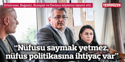 Erhürman, Boğaziçi, Kumyalı ve Derince köylerini ziyaret etti