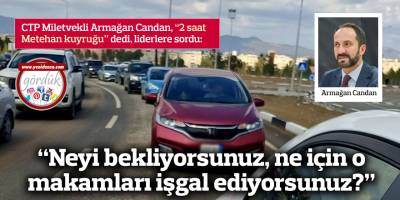 "Neyi bekliyorsunuz, ne için o makamları işgal ediyorsunuz?"