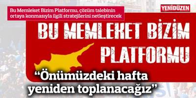 "Önümüzdeki hafta yeniden toplanacağız"