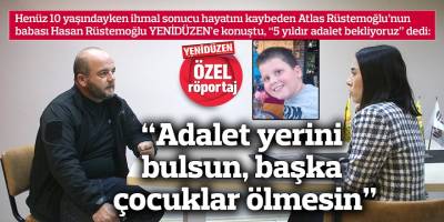 “Adalet yerini  bulsun, başka çocuklar ölmesin”