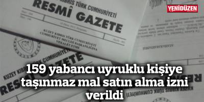 159 yabancı uyruklu kişiye taşınmaz mal satın alma izni verildi